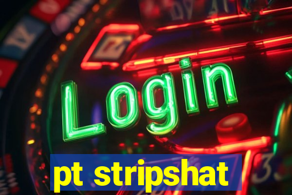 pt stripshat